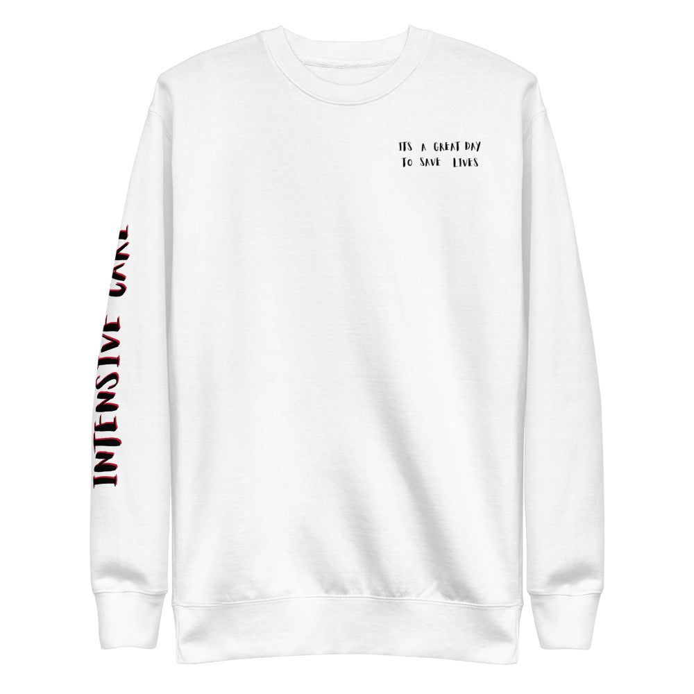 It's a Great Day to Save Lives Intensive Care Unisex Fleece Pullover